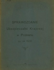 Sprawozdanie Ubezpieczalni Krajowej w Poznaniu za rok 1935.