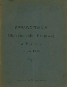 Sprawozdanie Ubezpieczalni Krajowej w Poznaniu za rok 1935.