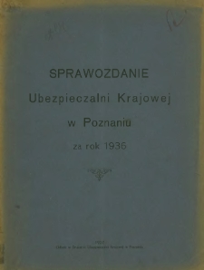 Sprawozdanie Ubezpieczalni Krajowej w Poznaniu za rok 1936.