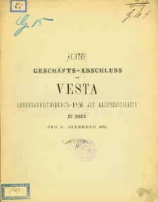 Achter Gesch&auml;fts-Abschluss der Vesta Lebensversicherungs-Bank auf Gegenseitigkeit zu Posen per 31 Dezember 1881.