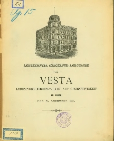 Achtzehnter Gesch&auml;fts-Abschluss der Vesta Lebensversicherungs-Bank auf Gegenseitigkeit zu Posen per 31 Dezember 1891.