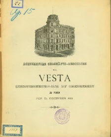 Achtzehnter Geschäfts-Abschluss der Vesta Lebensversicherungs-Bank auf Gegenseitigkeit zu Posen per 31 Dezember 1891.