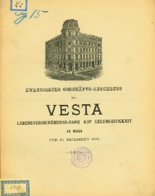Zwanzigster Geschäfts-Abschluss der Vesta Lebensversicherungs-Bank auf Gegenseitigkeit zu Posen per 31 Dezember 1893.