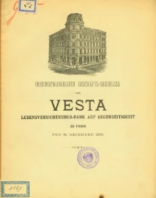 Dreiundzwanzigster Geschäfts-Abschluss der Vesta Lebensversicherungs-Bank auf Gegenseitigkeit zu Posen per 31 Dezember 1896.