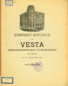 Sechsundzwanzigster Gesch&auml;fts-Abschluss der Vesta Lebensversicherungs-Bank auf Gegenseitigkeit zu Posen per 31 Dezember 1899.