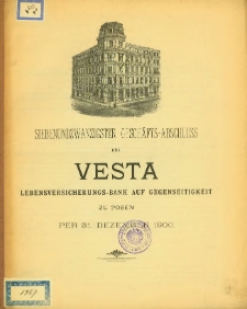 Siebenundzwanzigster Gesch&auml;fts-Abschluss der Vesta Lebensversicherungs-Bank auf Gegenseitigkeit zu Posen per 31 Dezember 1900.