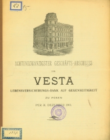 Achtundzwanzigster Gesch&auml;fts-Abschluss der Vesta Lebensversicherungs-Bank auf Gegenseitigkeit zu Posen per 31 Dezember 1901.