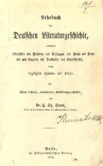 Lehrbuch der deutschen Literaturgeschichte, enthaltend Charakteristiken der Perioden und Gattungen der Poesie und Prosa wie auch Angaben der Denkm&auml;ler und Schriftsteller, nebst eingef&uuml;gten Episoden und Skizzen : f&uuml;r h&ouml;here Schulen, insbesondere Fortbildungsanstalten