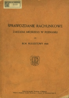 Sprawozdanie rachunkowe Zarządu Miejskiego w Poznaniu za czas 1948.
