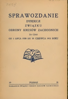 Sprawozdanie Dyrekcji Związku Obrony Kres&oacute;w Zachodnich za czas1 lipca 1928 do 30 czerwca 1931 roku.