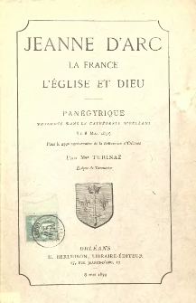 Jeanne d'Arc : la France, l'Eglise et Dieu. Panégyrique prononcé ... le 8 Mai 1879 pour le 450e anniv. de la delive. d'Orléans