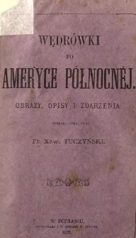 Wędr&oacute;wki po Ameryce Południow&eacute;j : obrazy, opisy i zdarzenia