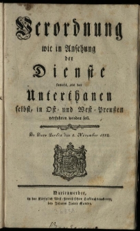 Verordnung wie in Ansehung der Dienste sowohl als der Unterthanen selbst, in Ost-und West-Preussen verfahren werden soll
