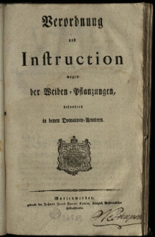 Verordnung und Instruction wegen der Weiden=Pflanzungen, besonders in denen Domainens Aemtern