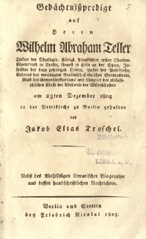Gedächtnissredigt auf Herrn Wilhelm Abraham Teller ... Oberkonsistorialrath in Berlin ... am 23. Dez. 1804 in der Petriskirche zu Berlin gehalten