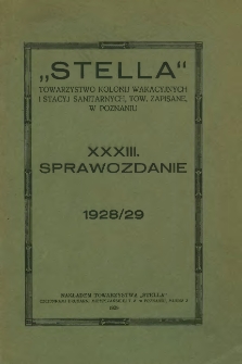 Towarzystwo "Stella". Wydział Kolonij Wakacyjnych i Stacyj Sanitarnych tow. zap. w Poznaniu XXXIII Sprawozdanie 1928/29.