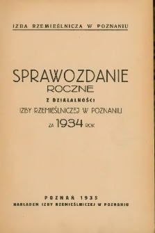 Sprawozdanie roczne z działalności Izby Rzemieślniczej w Poznaniu za 1934 rok.