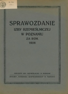 Sprawozdanie Izby Rzemieślniczej w Poznaniu za rok 1926.