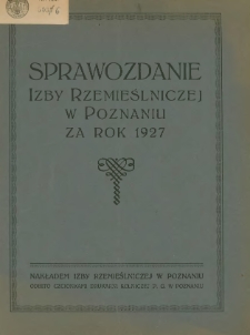 Sprawozdanie Izby Rzemieślniczej w Poznaniu za rok 1927.