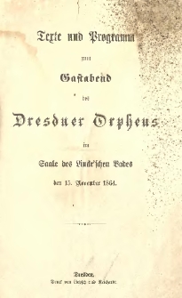 Texte und Programm zum Gastabend des Dresdner Orpheus im Saale des Lincke'schen Bades den 15. November 1864