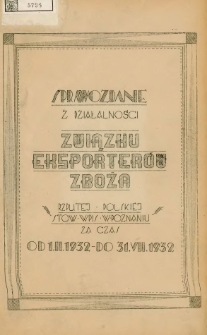 Sprawozdanie z działalności Związku Eksporter&oacute;w Zboża Rzplitej Polskiej Stow. wpis. w Poznaniu od 1.II.1932 do 31. VII. 1932.