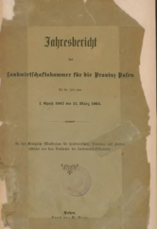 Jahresbericht der Landwirtschaftskammer für die Provinz Posen für die Zeit vom 1. April 1902 bis 31. März 1903.