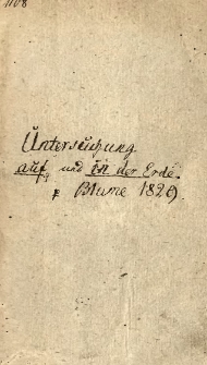 Ueber mineralogisch-&ouml;konomische Untersuchungen auf und in der Erde : ein praktisches Handbuch f&uuml;r Landwirthe, besonders Gutsbesitzer, f&uuml;r angehende Mineralogen und Bergbaukundige, haupts&auml;chlich auch Cameralisten, so wie &uuml;berhaupt zu gemeinn&uuml;tzigem Gebrauch