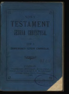 Nowy Testament Jezusa Chrystusa. T. 1, Zawierający cztery Ewangelie.