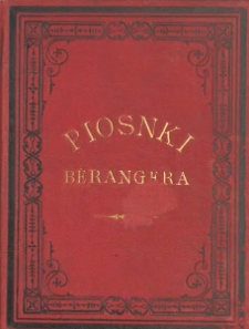 Przekłady piosnek P. J. De B&eacute;rangera. Zbiorek 1