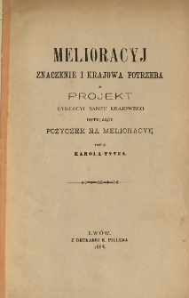 Melioracyj znaczenie i krajowa potrzeba a projekt dyrekcyi banku krajowego dotyczący pożyczek na melioracyę