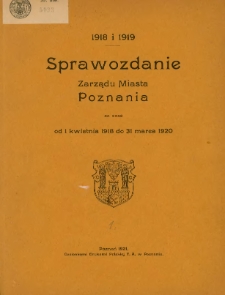 Sprawozdanie Zarządu Miasta Poznania za czas od 1 kwietnia 1918 do 31 marca 1920.