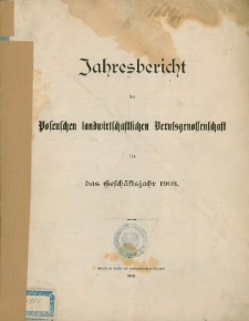 Jahresbericht der Posenschen landwirtschaftlichen Berufsgenossenschaft für das Geschäftsjahr 1903.