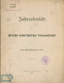 Jahresbericht der Posenschen landwirtschaftlichen Berufsgenossenschaft für das Geschäftsjahr 1907.