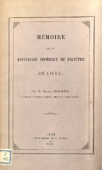 M&eacute;moire sur la raffinerie imp&eacute;riale de salp&ecirc;tre de Lille