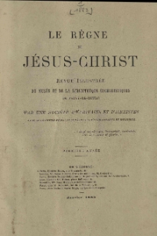 Le Règne de Jésus-Christ: revue illustrée de musée et de la bibliothèque eucharistiques de Paray-le-Monial. 1888