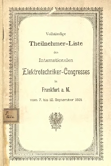 Vollst&auml;ndige Theilnehmer Liste des Internationalen Elektrotechniker - Congresses in Frankfurt a. M vom 7. bis 12. September 1891