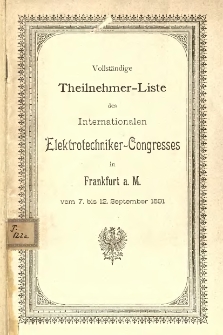 Vollständige Theilnehmer Liste des Internationalen Elektrotechniker - Congresses in Frankfurt a. M vom 7. bis 12. September 1891