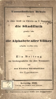 Unumst&ouml;sslicher Beweis, dass im Jahre 3446 vor Christus am 7. September die S&uuml;ndfluth geendet habe und die Alphabete aller V&ouml;lker erfunden worden seien