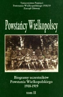 Powstańcy wielkopolscy : biogramy uczestnik&oacute;w powstania wielkopolskiego 1918-1919. Tom II
