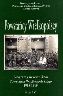Powstańcy wielkopolscy : biogramy uczestników powstania wielkopolskiego 1918-1919. Tom IV