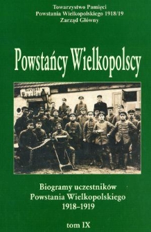 Powstańcy wielkopolscy : biogramy uczestników powstania wielkopolskiego 1918-1919. Tom IX