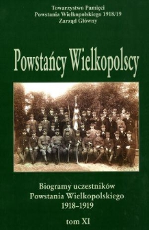 Powstańcy wielkopolscy : biogramy uczestników powstania wielkopolskiego 1918-1919. Tom XI
