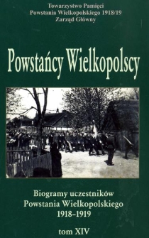 Powstańcy wielkopolscy : biogramy uczestników powstania wielkopolskiego 1918-1919. Tom XIV