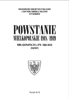 Powstanie Wielkopolskie 1918/1919: bibliografia za lata 1988-2018 (wyb&oacute;r)