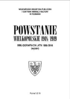 Powstanie Wielkopolskie 1918/1919: bibliografia za lata 1988-2018 (wybór)