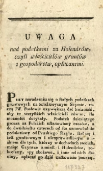 Uwaga nad podatkami za Holendr&oacute;w, czyli właściciel&oacute;w grunt&oacute;w i gospodarstw, opłacanemi.