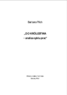 Do Kr&oacute;lestwa : analiza cyklu prac