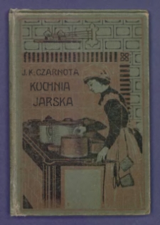 Kuchnia jarska: opracował na podstawie długoletniej praktyki Jan Kazimierz Czarnota z Kosowa