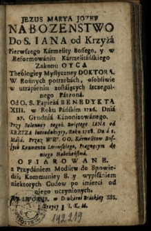 Nabożeństwo do S. Jana od Krzyża pierwszego karmelity bossego, y w reformowaniu karmelitańskiego zakonu oyca [...] roku 1726 dnia 27. grudnia kanonizowanego przez [...] Karmelit&oacute;w Bosych Konwentu lwowskiego [...] ofiarowane