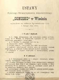 Ustawy Polskiego Stowarzyszenia Akademickiego "Ognisko" w Wiedniu (uchwalone na walnem Zgromadzeniu dnia 3. lutego 1877 roku)